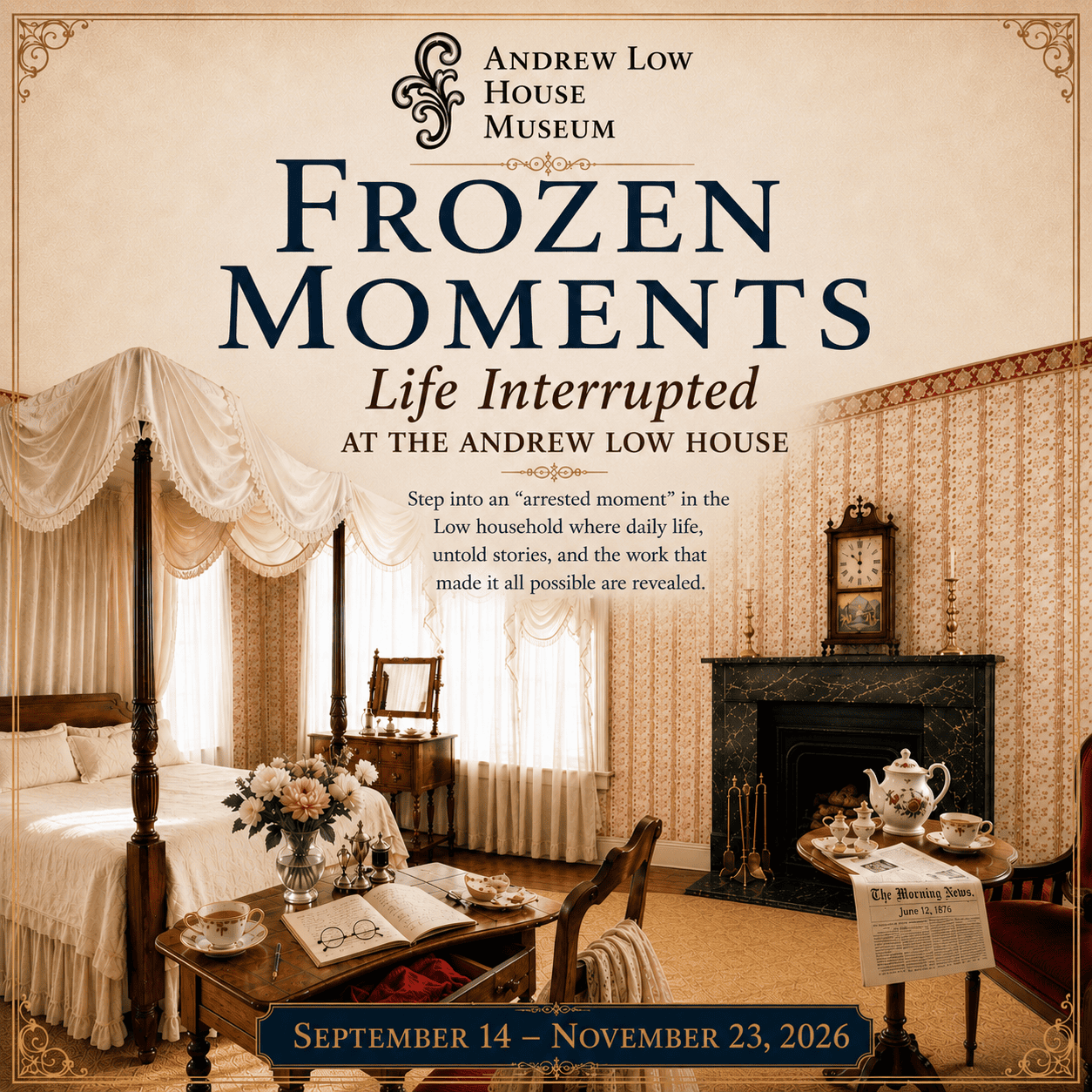 Frozen Moments – Life Interrupted at The Andrew Low House Museum